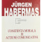 Jurgen Habermas - Conștiința morală și acțiune comunicativă (editia 2000)