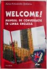 Welcome! Manual de Conversatie Engleza - Alina-Antoanela Stefaniu - Ghid Practic Invatare Limba Engleza