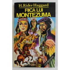 FIICA LUI MONTEZUMA de H. RIDER HAGGARD , ANII &#039;90