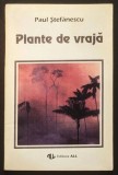 rara PLANTE de VRAJA / HIERO-BOTANICA &ndash; prof. dr Paul Stefanescu 150 pag, ilustrata. 1994 Editura ALL ocultism magie vrajitorie vraji ritual ezoterism