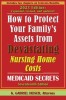 How to Protect Your Family&#039;s Assets from Devastating Nursing Home Costs: (17th ed.)