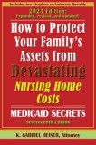 How to Protect Your Family&#039;s Assets from Devastating Nursing Home Costs: (17th ed.)
