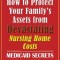 How to Protect Your Family&#039;s Assets from Devastating Nursing Home Costs: (17th ed.)
