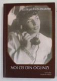 NOI CEI DIN OGLINZI de ELVIRA ILIESCU - PRANZINI , 2009 , DEDICATIE *