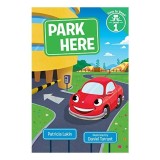 Park Here | Carte straina in engleza | Early Reader | Varsta 5-8 ani