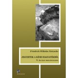 Jegyzetek a k&eacute;sei hagyat&eacute;kb&oacute;l V. - Az &eacute;let princ&iacute;pium&aacute;r&oacute;l - Friedrich Nietzsche