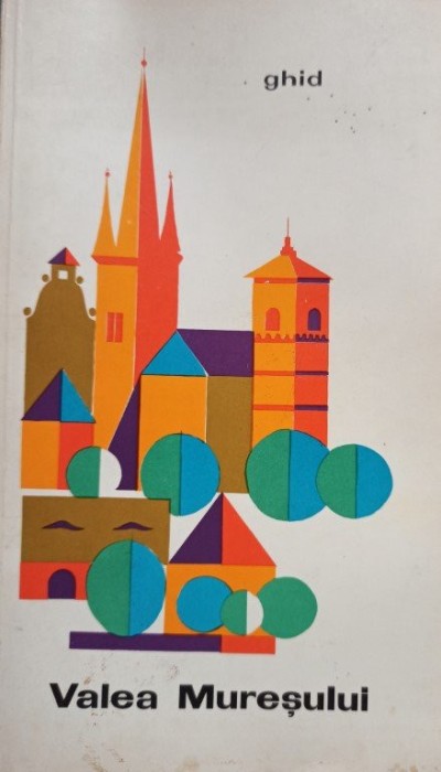 I. Deleanu - Ghid - Valea Muresului (Editia: 1968)