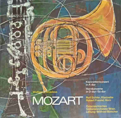 Disc vinil, LP. Klarinettenkonzert In A-Dur. Hornkonzerte In D-Dur, Es-Dur-Wolfgang Amadeus Mozart, Rolf Eichler foto