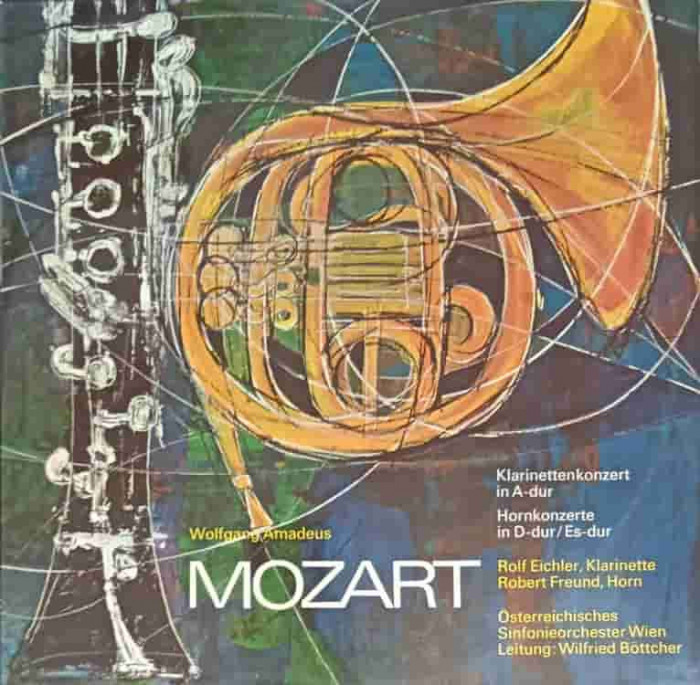 Disc vinil, LP. Klarinettenkonzert In A-Dur. Hornkonzerte In D-Dur, Es-Dur-Wolfgang Amadeus Mozart, Rolf Eichler