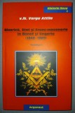 VARGA ATTILA - BISERICA, STAT SI FRANC-MASONERIE IN BANAT SI UNGARIA 1848-1889 (VOL. I)