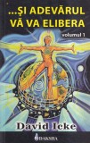Carte David Icke - Si adevarul va va elibera, Volumul 1, 2009, brosata, 415 pagini, Daksha