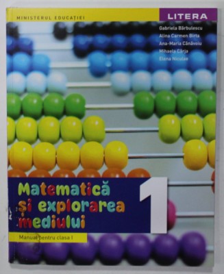 MATEMATICA SI EXPLORAREA MEDIULUI , MANUAL PENTRU CLASA I de GABRIELA BARBULESCU ...ELENA NICULAE , 2023 , PREZINTA PETE foto