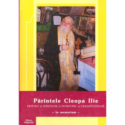 colectiv - Parintele Cleopa Ilie (1912-1998). Prieten al sfintilor si duhovnic al credinciosilor - in memoriam - - 135938 foto