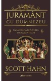 Juramant cu Dumnezeu. Fagaduinta si puterea sacramentelor - Scott Hahn