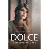 Dolce - A megbocs&aacute;t&aacute;s &aacute;ra - N. F&uuml;l&ouml;p Be&aacute;ta