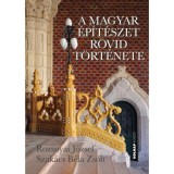 A magyar &eacute;p&iacute;t&eacute;szet r&ouml;vid t&ouml;rt&eacute;nete - Rozsnyai J&oacute;zsef