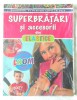 SUPERBRATARI SI ACCESORII din ELASTICE, 2015. Carte noua, in tipla, Litera
