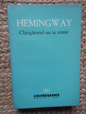 C&amp;Acirc;ȘTIGĂTORUL NU IA NIMIC - ERNEST HEMINGWAY - BPT foto