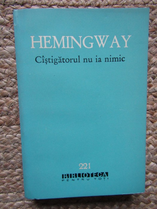 C&Acirc;ȘTIGĂTORUL NU IA NIMIC - ERNEST HEMINGWAY - BPT