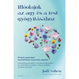 Ill&oacute;olajok az agy &eacute;s a test gy&oacute;gy&iacute;t&aacute;s&aacute;hoz - &Ouml;t l&eacute;p&eacute;s eg&eacute;szs&eacute;ged helyre&aacute;ll&iacute;t&aacute;s&aacute;ra esszenci&aacute;lis olajokkal - Jodi Cohen