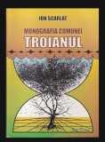 Monografia comunei Troianul / Ion Scarlat
