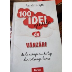 100 IDEI GENIALE DE VANZARI - PATRICK FORSYTH