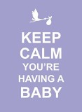 Keep Calm You&#039;re Having a Baby |