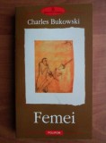 Charles Bukowski - Femei, Polirom