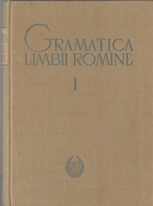 ALEXANDRU GRAUR - GRAMATICA LIMBII ROMANE ( 2 VOLUME ) ( 1963 )