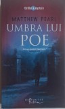 Umbra lui Poe &ndash; Matthew Pearl