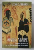 MAREA VIZIUNE - Povestea lui Black Elk , un om sfant al poporului Sioux Oglala - de JOHN G. NEIHARDT , 2014 * LIPSA MIC FRAGMENT COPERTA SPATE