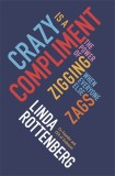 Crazy is a Compliment - Linda Rottenberg - Editura Penguin Books