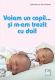 Cumpara ieftin Voiam Un Copil... Si M-Am Trezit Cu Doi!, Sabrina Losso, Anna Palermo - Editura Casa
