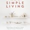 The Art of Simple Living: Practical Steps to Slowing Down, Finding Peace and Enjoying a Wholesome Life