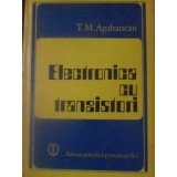 ELECTRONICA CU TRANZISTORI-T.M. AGAHANEAN-255668