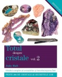 Cumpara ieftin Carte Totul Despre Cristale Vol 2 - Judy Hall, 2013, 400 pagini, Coperta Brosata, Adevar Divin