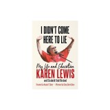 I Didn't Come Here to Lie: My Life and Education
