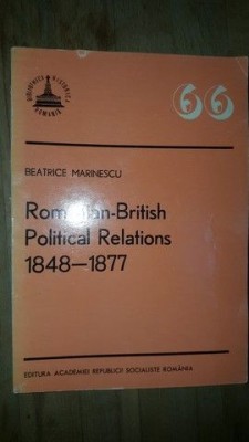 Romanian-British Political Relations 1848-1877- Beatrice Marinescu foto
