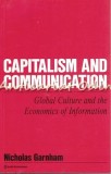 Capitalism and Communication: Global Culture &amp; Economics of Information - Nicholas Garnham, 1990, Sage Publications