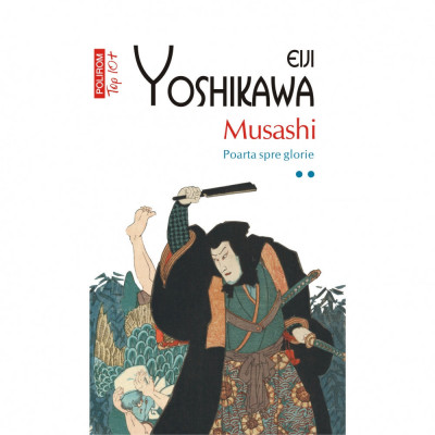 Top 10 - Musashi. Vol 2 - Poarta spre glorie - Eiji Yoshikawa foto