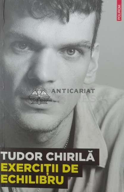 Exercitii de echilibru - Tudor Chirila ($X19)