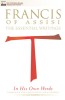 Francis of Assisi in His Own Words - 2nd Edition: The Essential Writings
