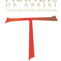 Francis of Assisi in His Own Words - 2nd Edition: The Essential Writings