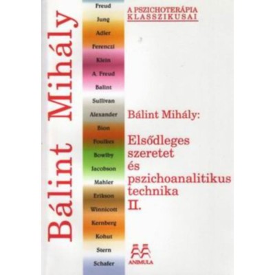 Elsődleges szeretet &amp;eacute;s pszichoanalitikus technika II. - B&amp;aacute;lint Mih&amp;aacute;ly foto