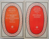 O moarte care nu dovedeste nimic. Ioana. Jocurile Daniei (2 volume) &ndash; Anton Holban