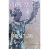 Etica lui Adam - Pavel Dan ($Y177)