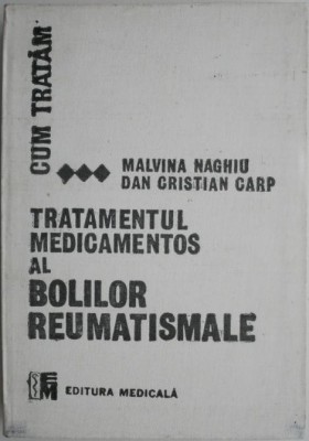 Tratamentul medicamentos al bolilor reumatismale &amp;ndash; Malvina Naghiu, Dan Cristian Carp foto