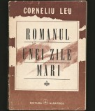ROMANUL UNEI ZILE MARI - CORNELIU LEU - EDITURA ALBATROS