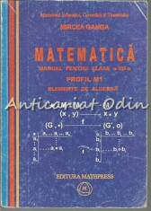Matematica. Manual Pentru Clasa a XII-a M1 - Mircea Ganga foto