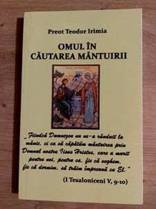 Omul in cautarea mantuirii- Teodor Irimia foto